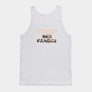 Never underestimate a girl who loves red pandas - wildlife oil painting word art Tank Top